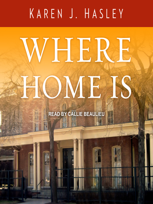 Title details for Where Home Is by Karen J. Hasley - Available